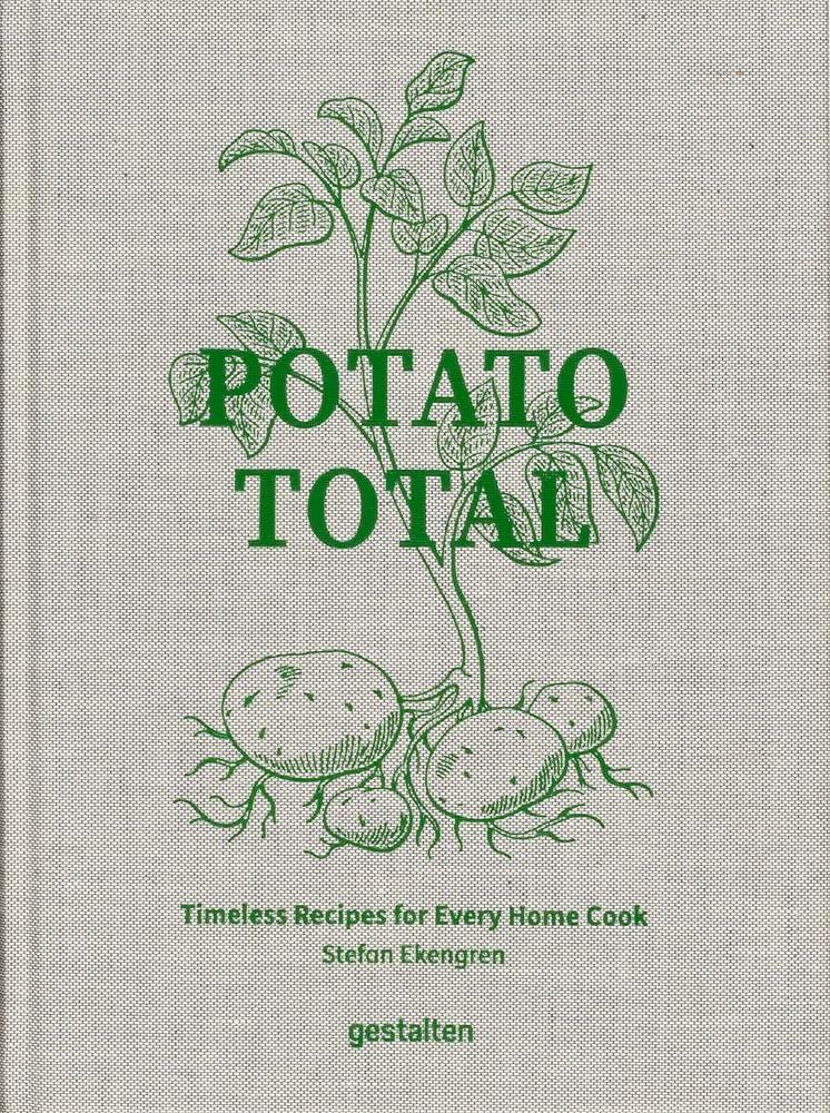 Potato Total : Timeless Recipes for Every Home Cook