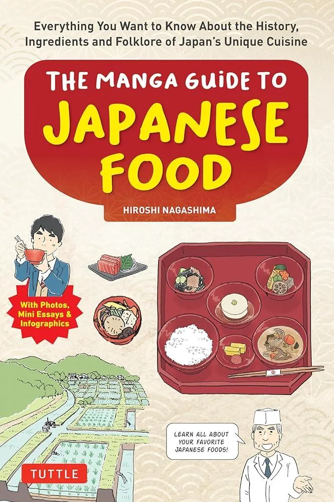 The Manga Guide to Japanese Food : Everything You Want to Know About the History, Ingredients and Folklore of Japan's Unique Cuisine (Learn All About Your Favorite Japanese Foods!)