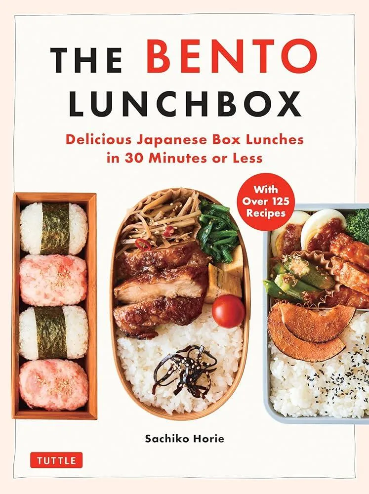 The Bento Lunchbox : Delicious Japanese Box Lunches in 30 Minutes or Less (With Over 125 Recipes)