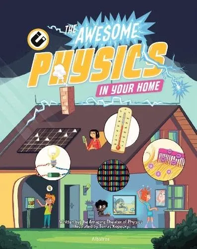 The Awesome Physics in Your Home