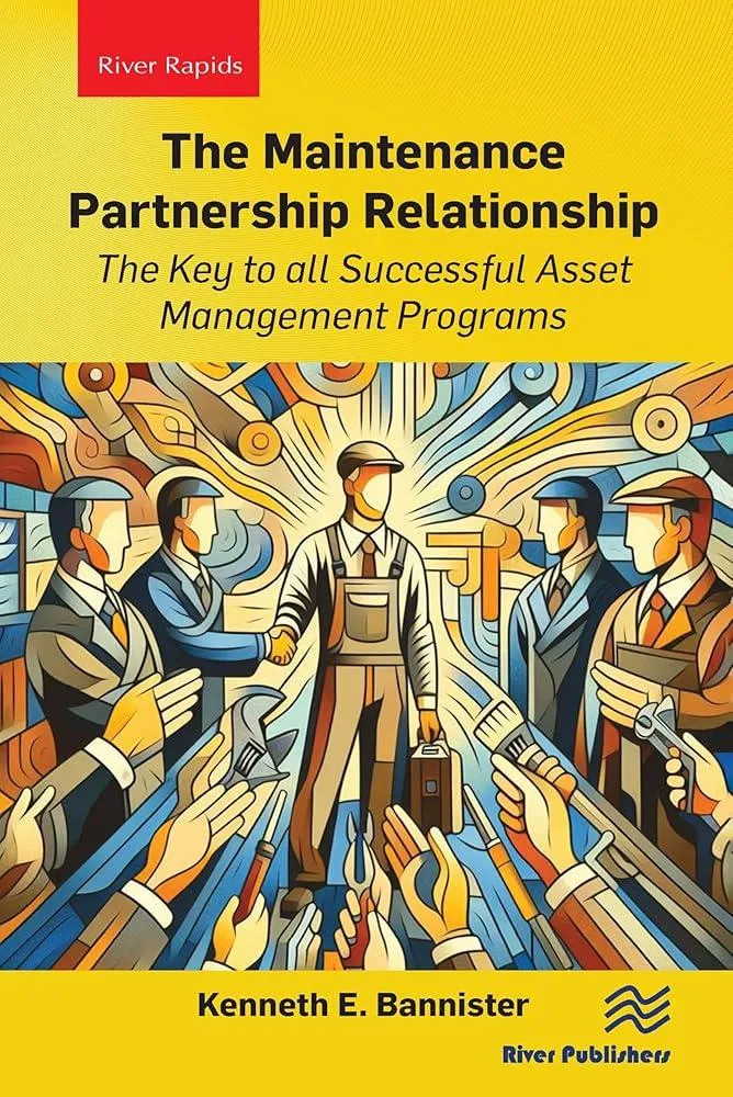 The Maintenance Partnership Relationship : The Key to all Successful Asset Management Programs