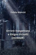 Orrore Inaspettato e Enigmi Irrisolti (HORROR)