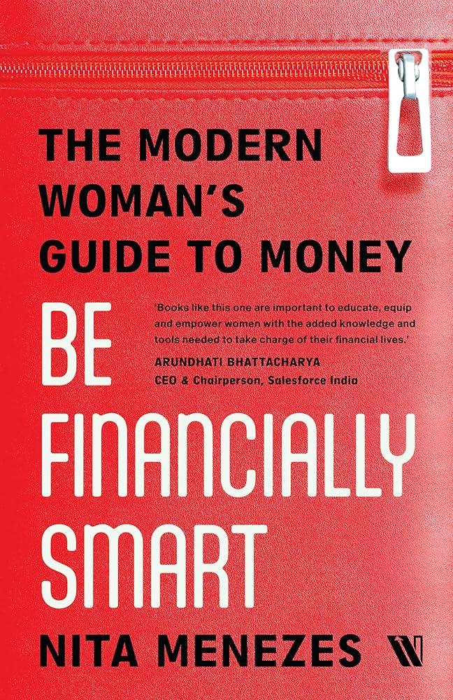 Be Financially Smart : The Modern Woman's Guide To Money