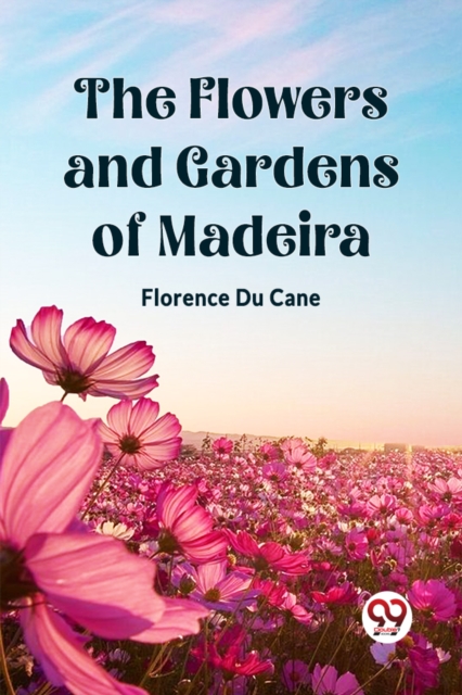 The Flowers and Gardens of Madeira (Edition2023)