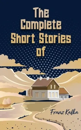 The Complete Short Stories of Franz Kafka