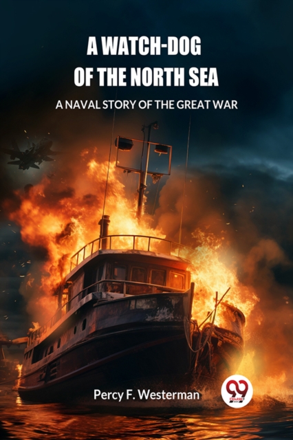 A Watch-dog of the North SeaA Naval Story of the Great War (Edition2024)