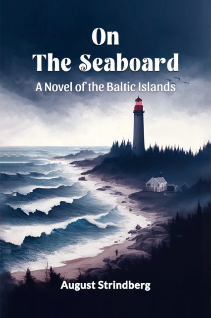 On the SeaboardA Novel of the Baltic Islands (Edition2024)