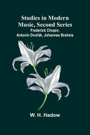 Studies in Modern Music, Second Series;Frederick Chopin, Antonin Dvořak, Johannes Brahms