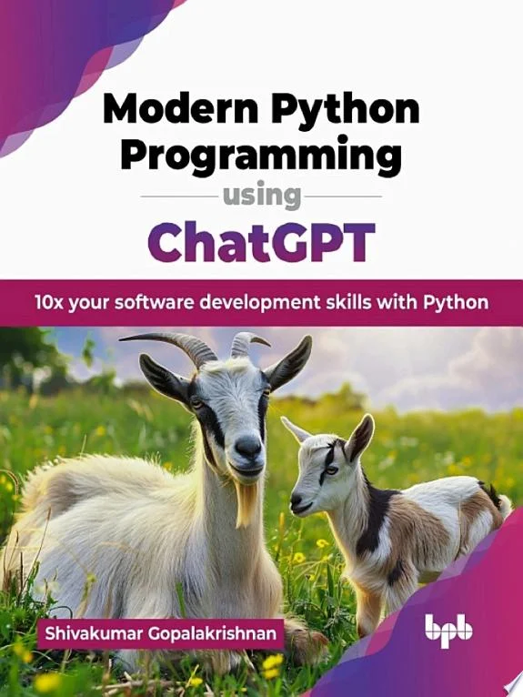 Modern Python Programming using ChatGPT : 10x your software development skills with Python