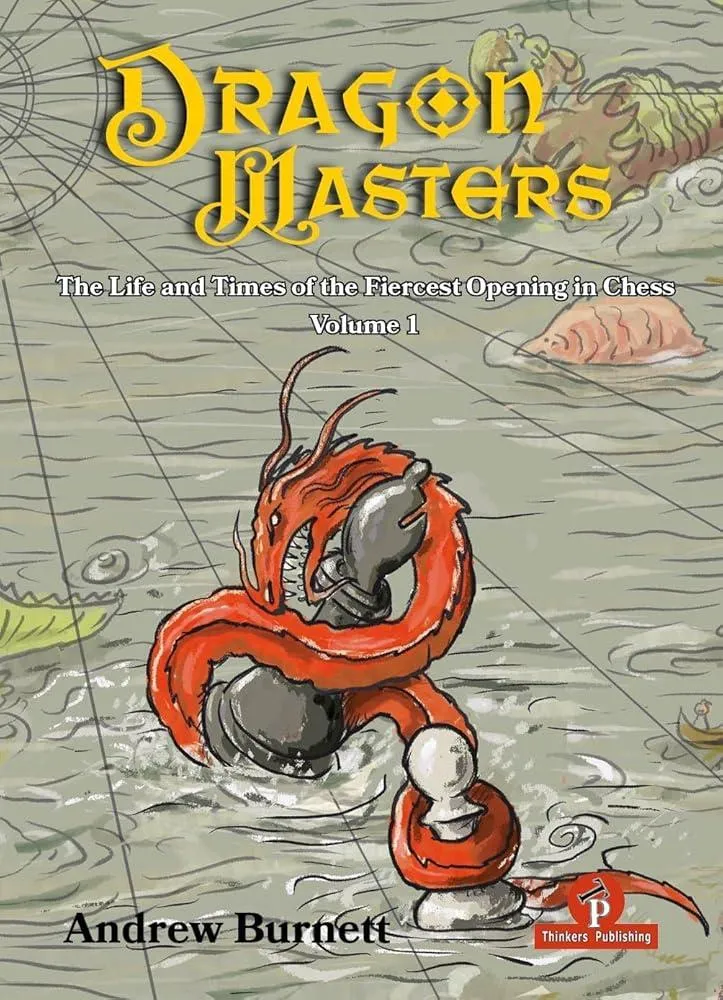 DragonMasters - Volume 1 : The Life and Times of the Fiercest Opening in Chess