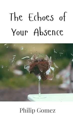 The Echoes of Your Absence