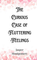 The Curious Case of Fluttering Feelings