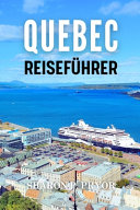 Quebec Reisefuhrer 2024