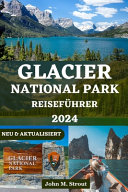 Glacier National Park Reisefuhrer