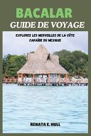 Bacalar Guide de Voyage