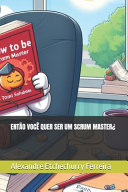 Entao Voce Quer Ser Um Scrum Master¿