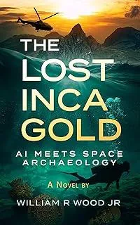 The Lost Inca Gold : AI Meets Space Archaeology