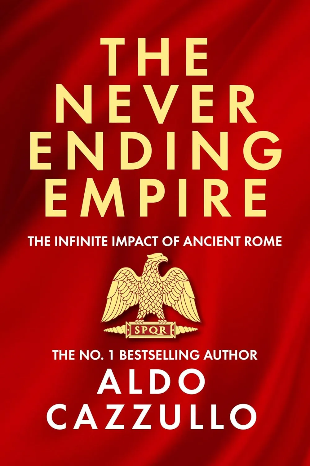 The Neverending Empire : The Infinite Impact of Ancient Rome