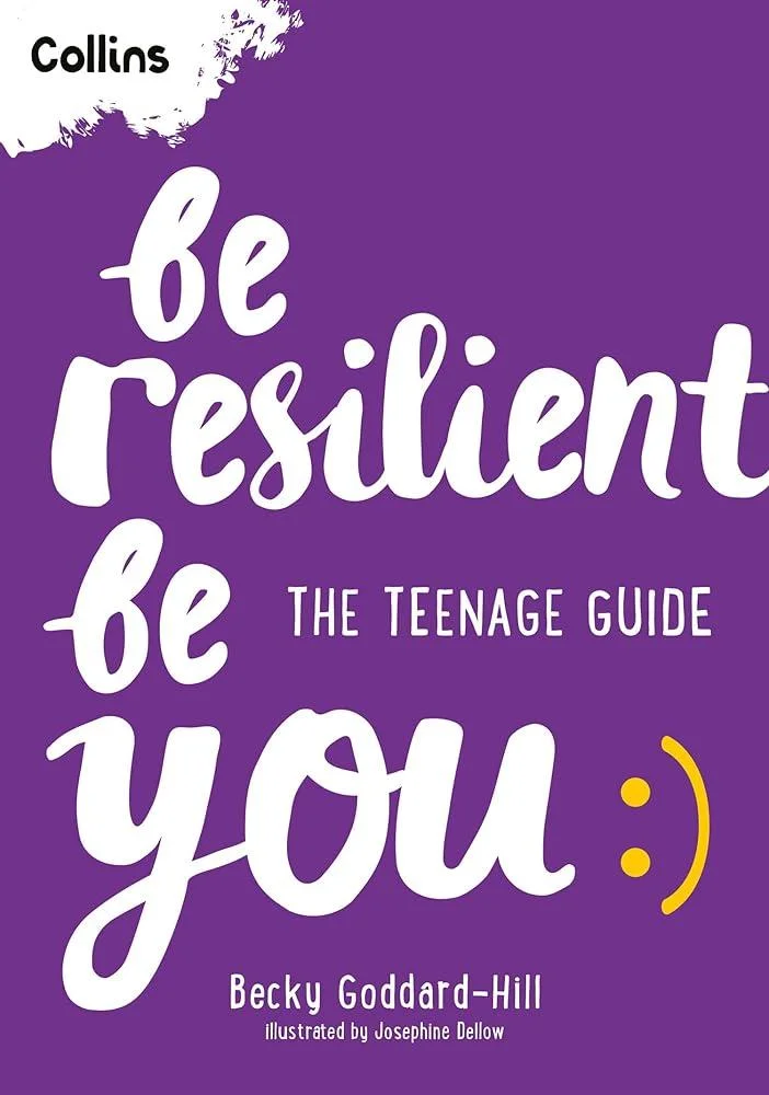 Be Resilient Be You : The Teenage Guide to Handling All of Life’s Challenges