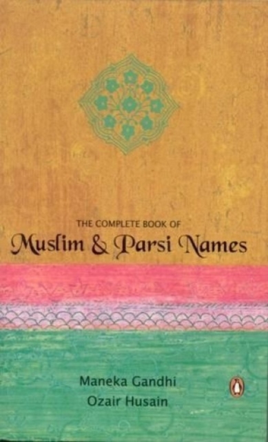 The Complete Book Of Muslim & Parsi Names