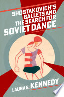 Shostakovich's Ballets and the Search for Soviet Dance