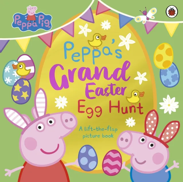 Peppa Pig: Peppa’s Grand Easter Egg Hunt : A Lift-the-Flap Picture Book