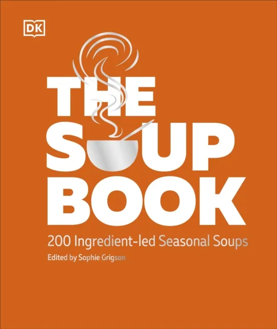 The Soup Book : 200 Ingredient-led Seasonal Soups