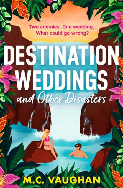 Destination Weddings And Other Disasters