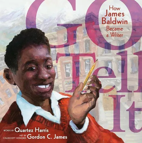 Go Tell It : How James Baldwin Became a Writer