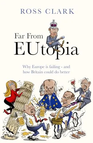 Far from Eutopia : How Europe is failing – and Britain could do better