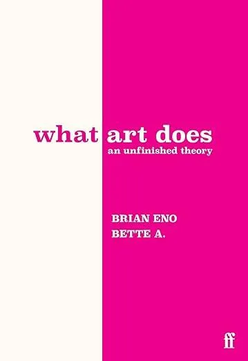 What Art Does : An Unfinished Theory