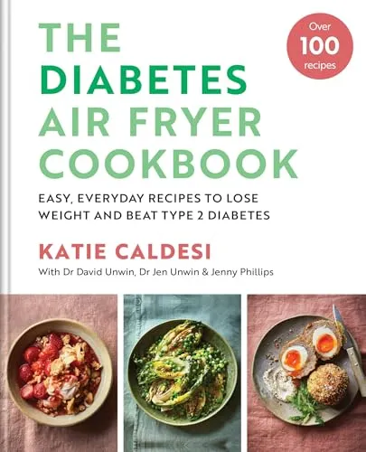 The Diabetes Air Fryer Cookbook : Over 100 easy, low carb recipes and meal plans to lose weight and beat type 2 diabetes