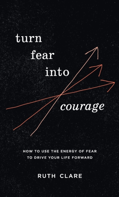 Turn Fear into Courage