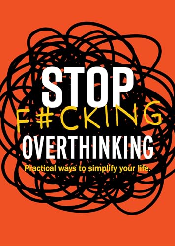 Stop F*cking Overthinking