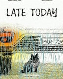 Late Today
