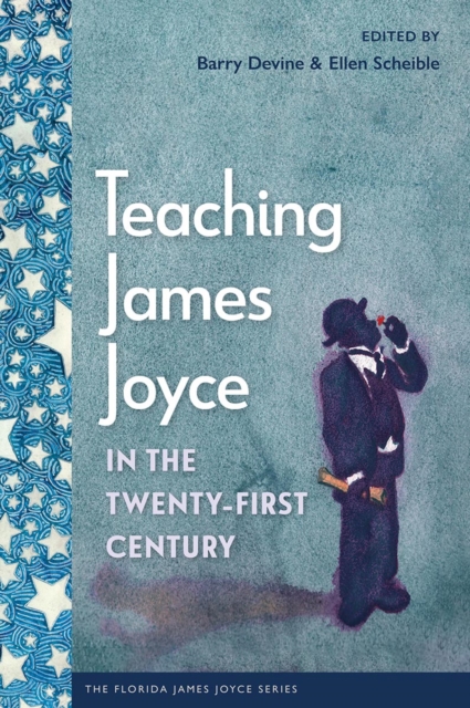 Teaching James Joyce in the Twenty-First Century