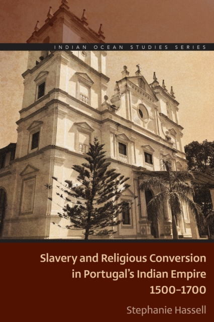 Slavery and Religious Conversion in Portugal's Indian Empire, 1500-1700
