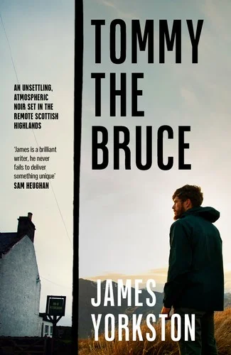 Tommy the Bruce : An unsettling, atmospheric noir set in the remote Scottish Highlands