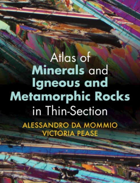Atlas of Minerals and Igneous and Metamorphic Rocks in Thin-Section