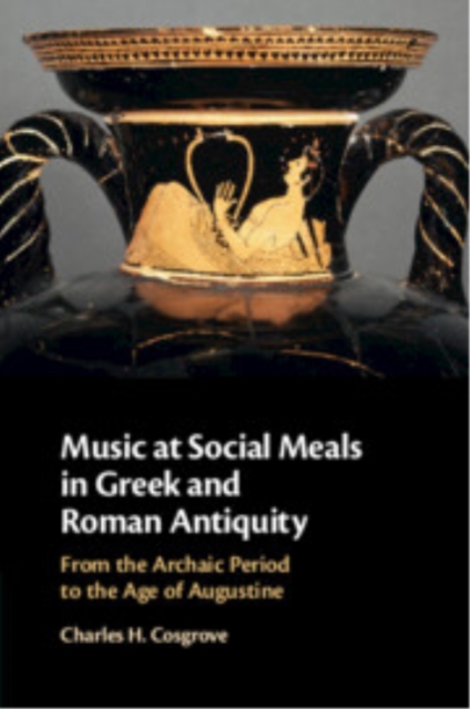 Music at Social Meals in Greek and Roman Antiquity