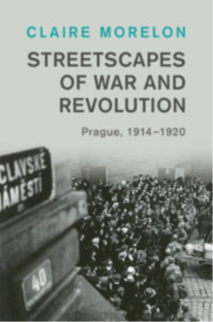 Streetscapes of War and Revolution