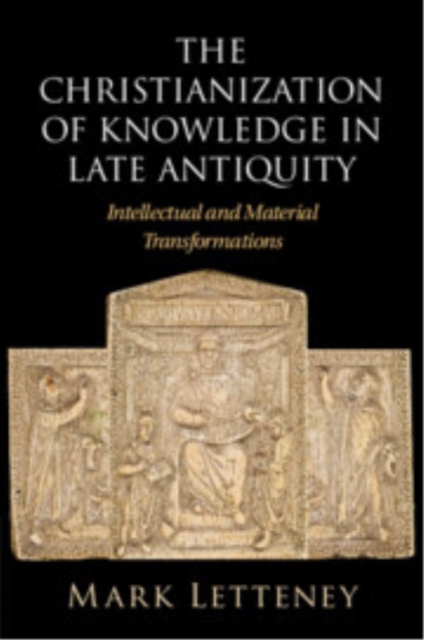 The Christianization of Knowledge in Late Antiquity