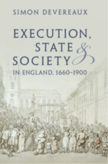Execution, State and Society in England, 1660–1900
