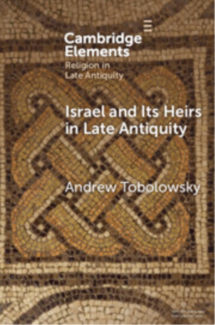 Israel and its Heirs in Late Antiquity