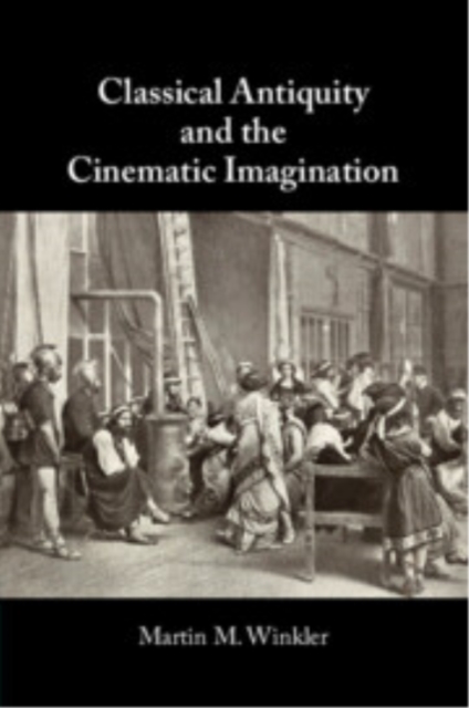 Classical Antiquity and the Cinematic Imagination