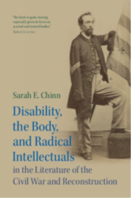 Disability, the Body, and Radical Intellectuals in the Literature of the Civil War and Reconstruction