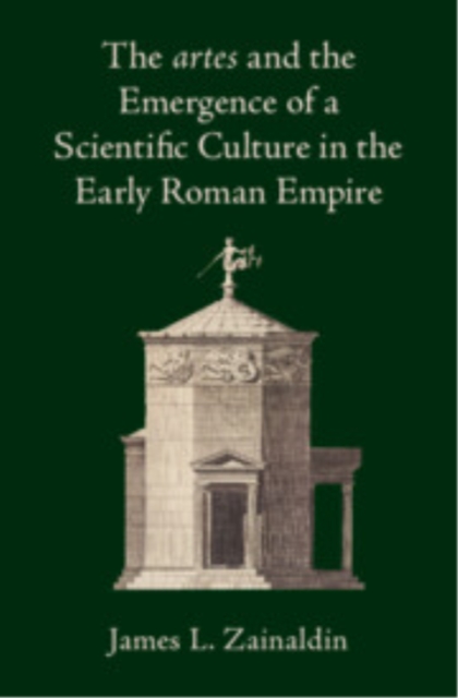 The Artes and the Emergence of a Scientific Culture in the Early Roman Empire