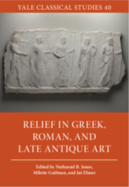 Relief in Greek, Roman, and Late Antique Art