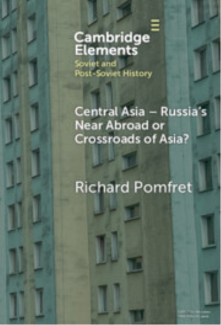 Central Asia - Russia's Near Abroad or Crossroads of Asia?