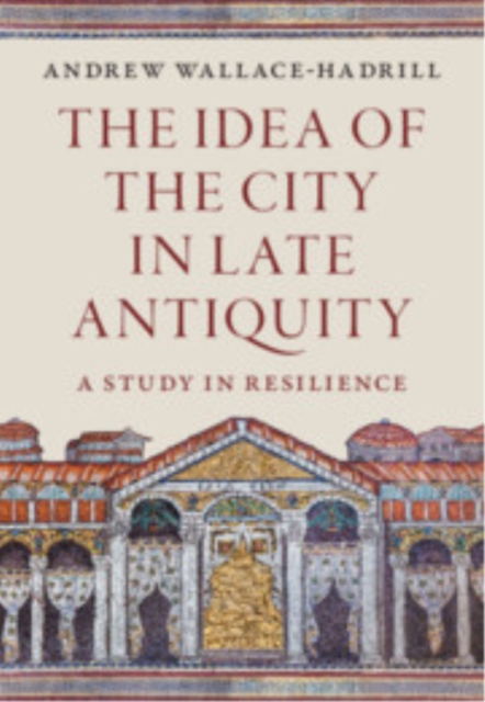 The Idea of the City in Late Antiquity